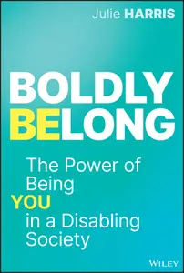 Boldly Belong: The Power of Being You In a Disabling Society