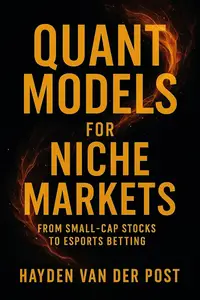 Quant Models for Niche Markets: From Small-Cap Stocks to Esports Betting