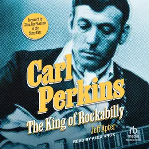 Carl Perkins: The King of Rockabilly