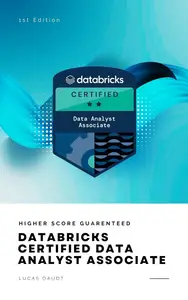 Databricks Certified Data Analyst Associate Study Guide: (2024 Edition) – New Version Available!