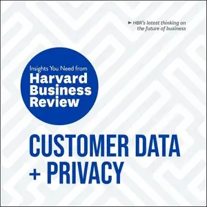 Customer Data and Privacy: The Insights You Need from Harvard Business Review (HBR Insights Series)