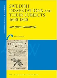 Swedish Dissertations and Their Subjects, 1600-1820 (Set Two Volumes): An Annotated Catalogue