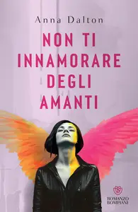 Non ti innamorare degli amanti - Anna Dalton