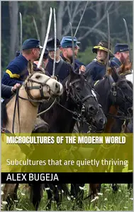 Microcultures of the Modern World: Subcultures that are quietly thriving