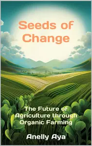 Seeds of Change: The Future of Agriculture through Organic Farming