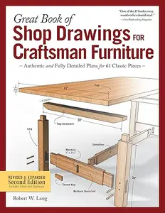 Great Book of Shop Drawings for Craftsman Furniture, Revised & Expanded Second Edition