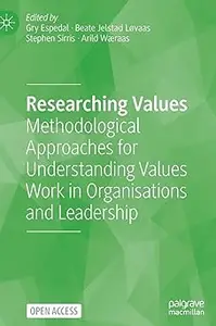 Researching Values: Methodological Approaches for Understanding Values Work in Organisations and Leadership