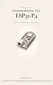 Programming the ESP32-P4: Practical Projects with Arduino IDE