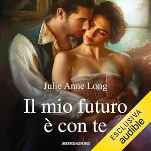 «Il mio futuro è con te? I Romanzi Classic» by Julie Anne Long