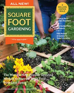 All New! Square Foot Gardening, 4th Edition: The World’s Most Popular Growing Method to Harvest MORE Food