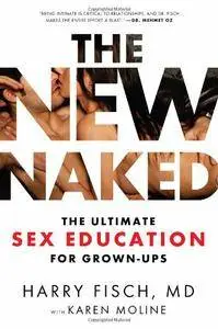 The New Naked: The Ultimate Sex Education for Grown-Ups (repost)