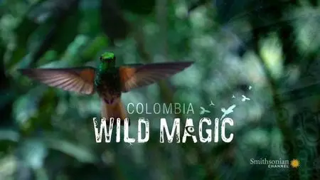 Smithsonian Channel - Colombia: Wild Magic (2016)