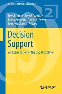 Decision Support: An Examination of the DSS Discipline