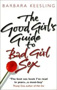The Good Girl's Guide to Bad Girl Sex