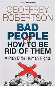 Bad People: And How to Be Rid of Them. A Plan B for Human Rights