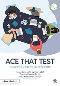 Ace That Test: A Student’s Guide to Learning Better