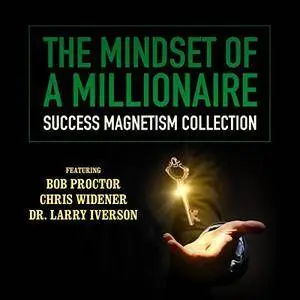 The Mindset of a Millionaire: Success Magnetism Collection [Audiobook]