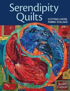 Serendipity Quilts: Cutting Loose Fabric Collage (repost)