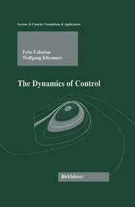 The Dynamics of Control (Systems & Control: Foundations &amp; Applications)
