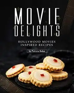 Movie Delights: Hollywood Movies Inspired Recipes