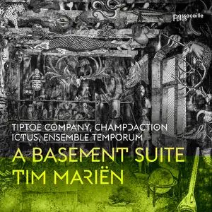 Tiptoe Company, Ictus, Ensemble Temporum - Tim Mariën: A Basement Suite (2022)