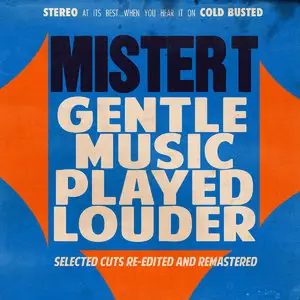 Mister T - Gentle Music Played Louder (2014)