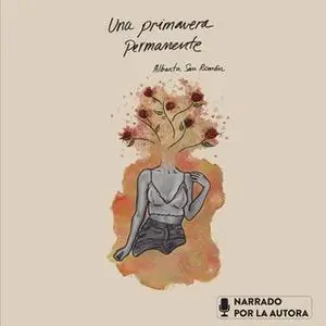 «Una primavera permanente» by Albanta San Román