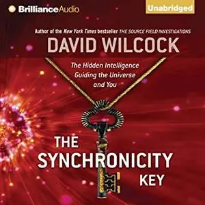 The Synchronicity Key: The Hidden Intelligence Guiding the Universe and You [Audiobook]