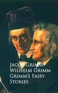 «Grimm's Fairy Stories» by Jacob Grimm,Wilhelm Grimm