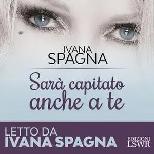 «Sarà capitato anche a te» by Ivana Spagna