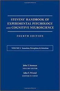 Stevens' Handbook of Experimental Psychology and Cognitive Neuroscience, Volume 2: Sensation, Perception, and Attention