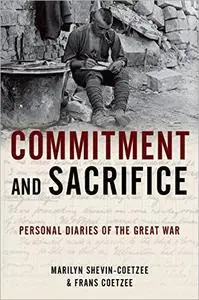 Commitment and Sacrifice: Personal Diaries of the Great War