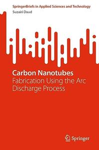 Carbon Nanotubes: Fabrication Using the Arc Discharge Process