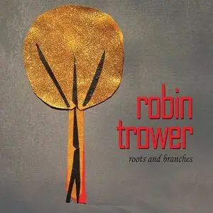 Robin Trower - Roots and Branches (2013)