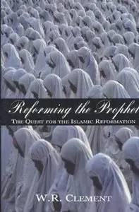 Reforming the Prophet: The Quest for the Islamic Reformation (repost)