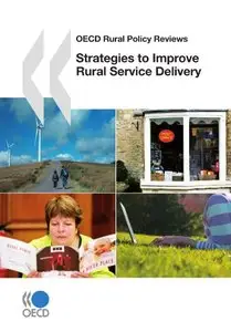 OECD Rural Policy Reviews Strategies to Improve Rural Service Delivery by OECD Publishing