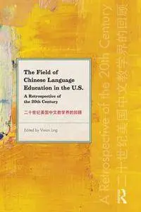 The Field of Chinese Language Education in the U.S.