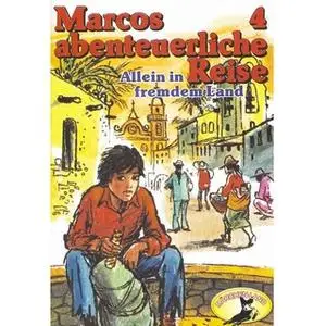 «Marcos abenteuerliche Reise - Folge 4: Allein in fremdem Land» by Edmondo de Amicis,Rolf Ell