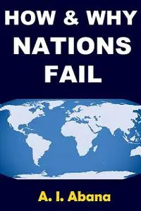 «How and Why Nations Fail» by A.I. Abana
