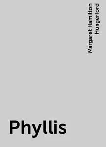 «Phyllis» by Margaret Hamilton Hungerford
