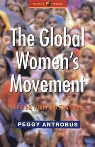 The Global Women's Movement Issues and Strategies for the New Century (Global Issues)