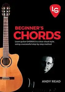 Love Guitar Beginner's Bitesize How to Play Chords : The ultimate beginner's guide to learning basic chords on guitar