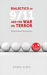 Dialectics of 9/11 and the War on Terror: Educational Responses