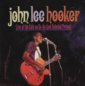 John Lee Hooker - Live at the Café au Go-Go (1967) & Live at Soledad Prison (1972) [Reissue 1996]