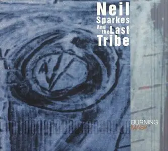 Neil Sparkes and The Last Tribe - Burning Mask (1999) (Repost)