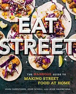 Eat Street: The ManBQue Guide to Making Street Food at Home