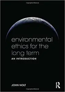 Environmental Ethics for the Long Term: An Introduction