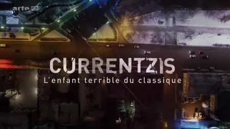(Arte) Currentzis : l'enfant terrible du classique (2016)