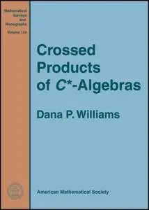Crossed Products of C^* Algebras (Mathematical Surveys and Monographs)
