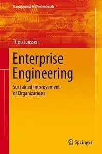 Enterprise Engineering: Sustained Improvement of Organizations (Management for Professionals)